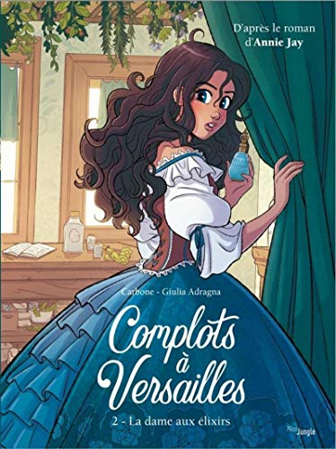 Complots à Versailles. Vol. 2. La dame aux élixirs