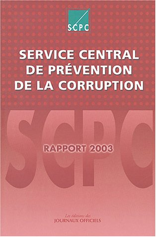 Service central de prévention de la corruption : rapport d'activité pour l'année 2003 à Monsieur le 