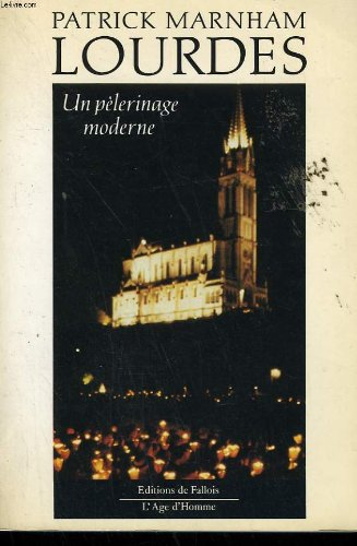 Lourdes, un pèlerinage moderne