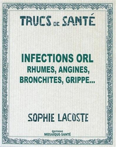 Infections ORL : rhumes, anginces, bronchites, grippe...