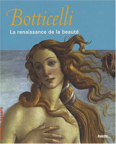 Botticelli : la renaissance de la beauté