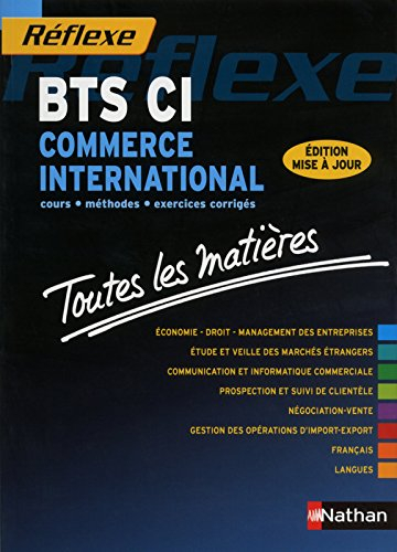 BTS CI, commerce international : cours, méthodes, exercices corrigés : toutes les matières