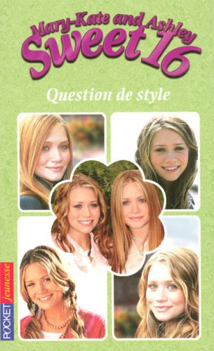 Sweet 16, Mary-Kate and Ashley. Vol. 14. Question de style