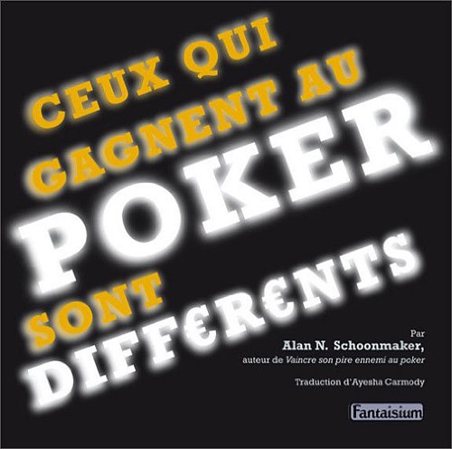 Ceux qui gagnent au poker sont différents (poker winners are different) : prenez l'avantage psycholo