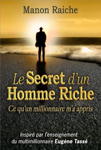 Le secret d'un homme riche : ce qu'un millionnaire m'a appris