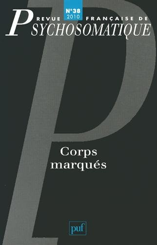 Revue française de psychosomatique, n° 38. Corps marqués