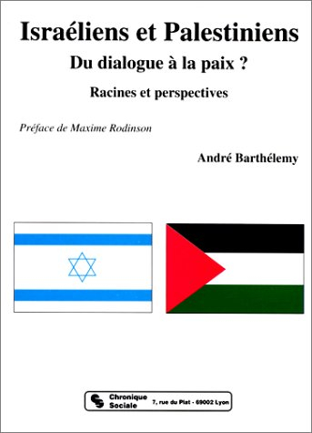 Israéliens et Palestiniens : du dialogue à la paix : racines et perspectives ?