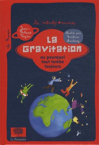 La gravitation ou Pourquoi tout tombe toujours - Jean-Philippe Uzan