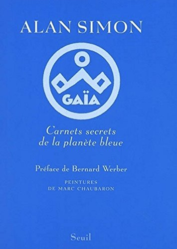 Gaïa : carnets secrets de la planète bleue