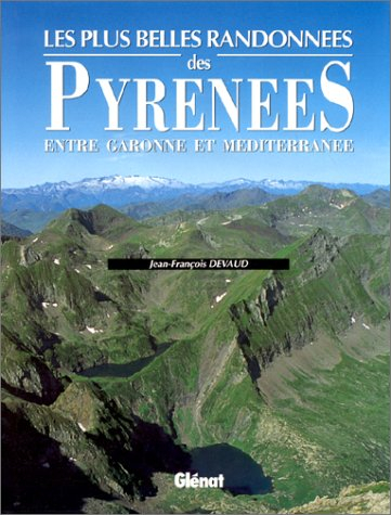 Les Plus belles randonnées des Pyrénées, de la Garonne à la Méditerranée