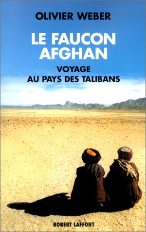 Le faucon afghan : un voyage au royaume des talibans