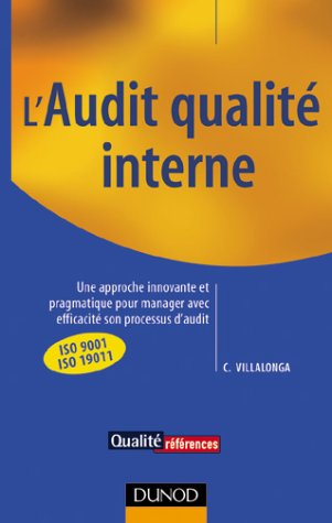 L'audit qualité interne : une approche innovante et pragmatique pour manager avec efficacité son pro