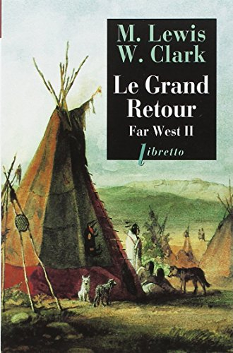 Far West : journal de la première traversée du continent nord-américain : 1804-1806. Vol. 2. Le gran