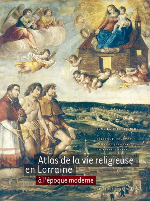 Atlas de la vie religieuse en Lorraine à l'époque moderne