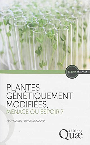 Plantes génétiquement modifiées, menace ou espoir ? : points de vue de l'Académie d'agriculture de F