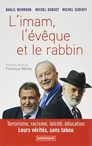 L'imam, l'évêque et le rabbin : terrorisme, racisme, laïcité, éducation : leurs vérités, sans tabou