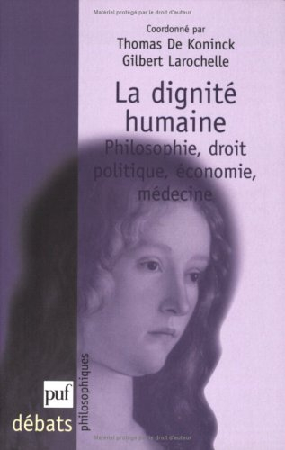La dignité humaine : philosophie, droit, politique, économie, médecine