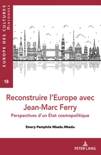 Reconstruire l'Europe avec Jean-Marc Ferry : perspectives d'un Etat cosmopolitique