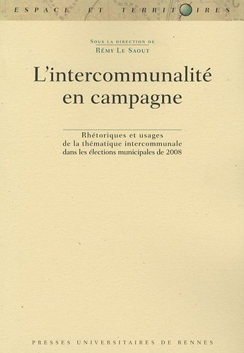 L'intercommunalité en campagne : rhétoriques et usages de la thématique intercommunale dans les élec