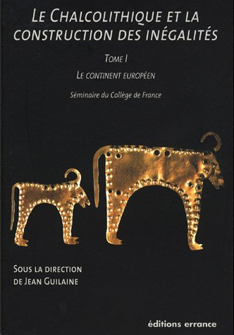 Le chalcolithique et la construction des inégalités : séminaire du Collège de France. Vol. 1. Le con