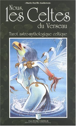 Nous les Celtes du verseau : tarot astro-mythologique celtique