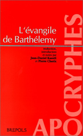 L'Evangile de Barthélemy : d'après deux écrits apocryphes