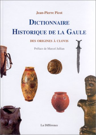 Dictionnaire historique de la Gaule : des origines à Clovis : d'après les documents originaux et des