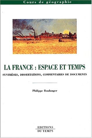 La France : espace et temps : synthèses, dissertations, commentaires de documents
