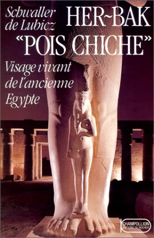 Her-Bak. Vol. 1. Her-Bak Pois Chiche : visage vivant de l'ancienne Egypte