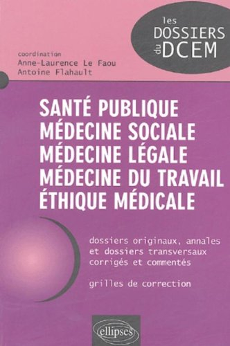 Santé publique, médecine sociale, médecine légale, médecine du travail, éthique médicale