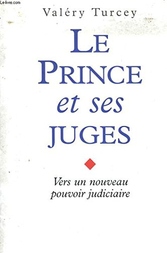 Le prince et ses juges : vers un nouveau pouvoir judiciaire