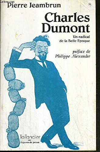 Charles Dumont : un radical de la Belle Epoque