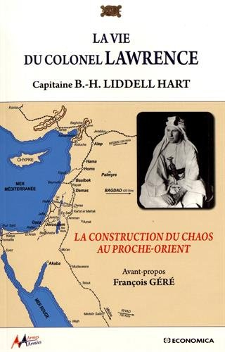 La vie du colonel Lawrence : la construction du chaos au Proche-Orient
