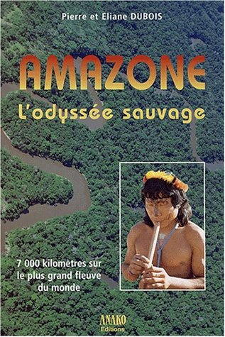 Amazone, l'odyssée sauvage : 7.000 kilomètres sur le plus grand fleuve du monde