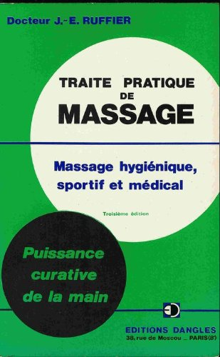 Traité pratique de massage : indications et pratique des divers massages, hygiénique, médical, esthé