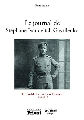 Le journal de Stéphane Ivanovitch Gavrilenko : un soldat russe en France, 1916-1917