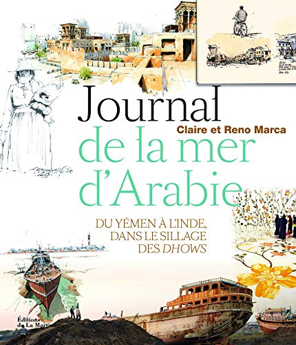 Journal de la mer d'Arabie : du Yémen à l'Inde, dans le sillage des dhows