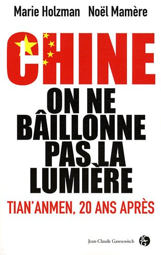 Chine, on ne bâillonne pas la lumière : Tian'anmen, 20 ans après