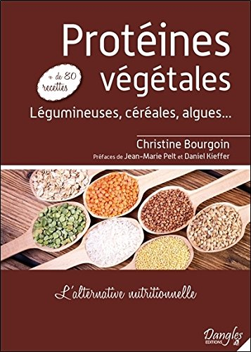 Protéines végétales : l'alternative nutritionnelle : un livre pratique contenant plus de 80 recettes