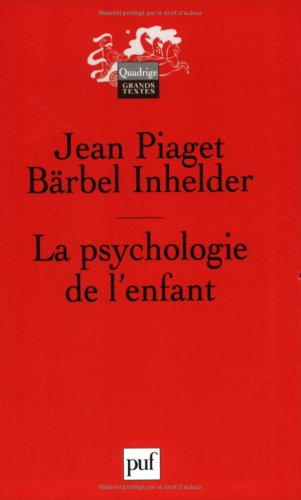 La psychologie de l'enfant - Jean Piaget, Bärbel Inhelder