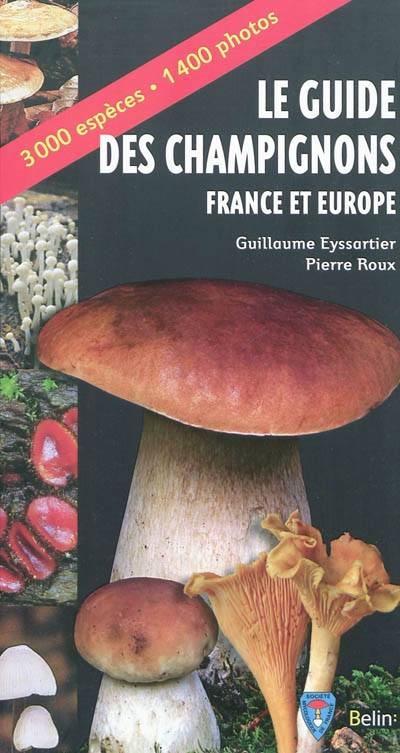 Le guide des champignons : France et Europe : 3.000 espèces, 1.400 photos