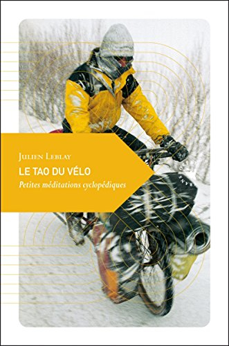 Le tao du vélo : petites méditations cyclopédiques