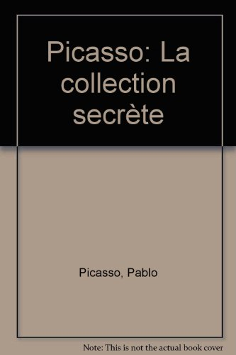 Picasso : la collection secrète