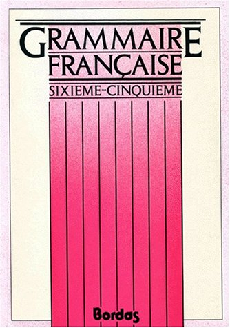 Grammaire française : 6e, 5e. Initiation au latin et au grec