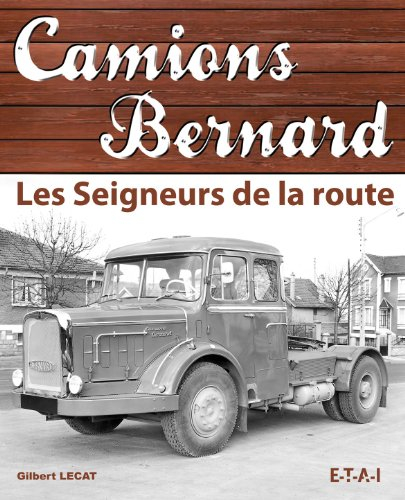 Camions Bernard : seigneurs de la route
