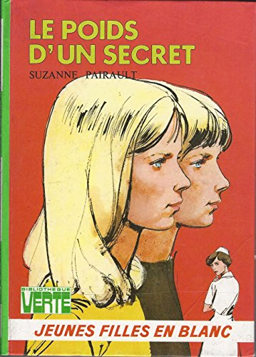 Le poids d'un secret : Série : Jeunes filles en blanc : Collection : Bibliothèque verte cartonnée & 