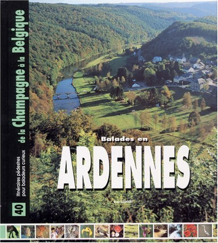 Balades en Ardennes : 40 itinéraires pédestres pour baladeurs curieux entre Champagne et Belgique
