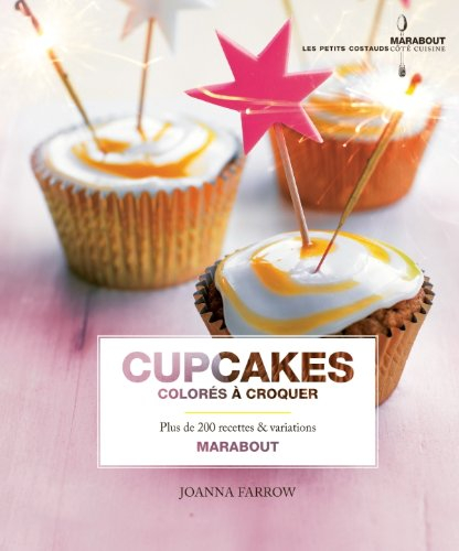 Cupcakes colorés à croquer : plus de 200 recettes & variations