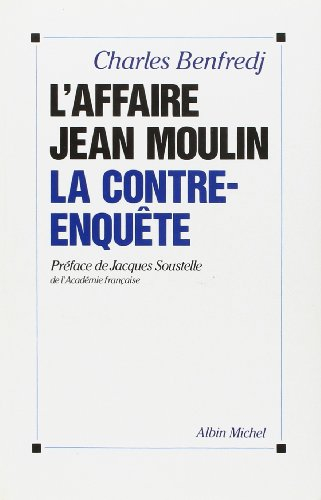 L'Affaire Jean Moulin : la contre-enquête