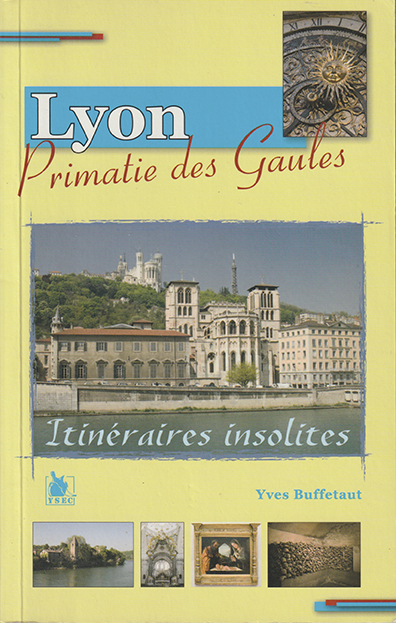 Neuf itinéraires insolites dans Lyon, primatie des Gaules